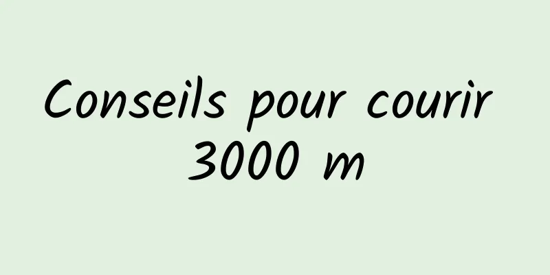 Conseils pour courir 3000 m