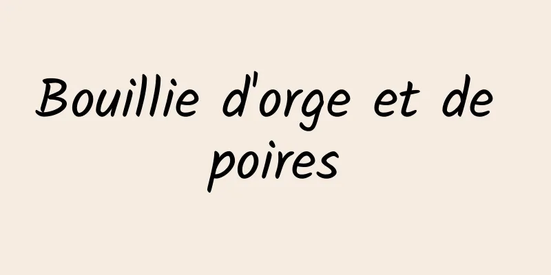 Bouillie d'orge et de poires