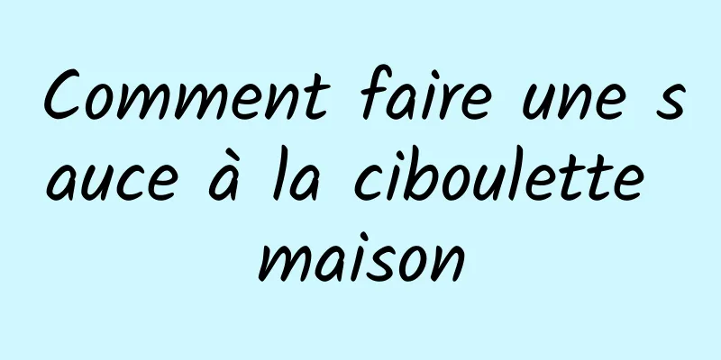 Comment faire une sauce à la ciboulette maison