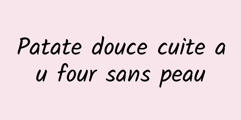 Patate douce cuite au four sans peau