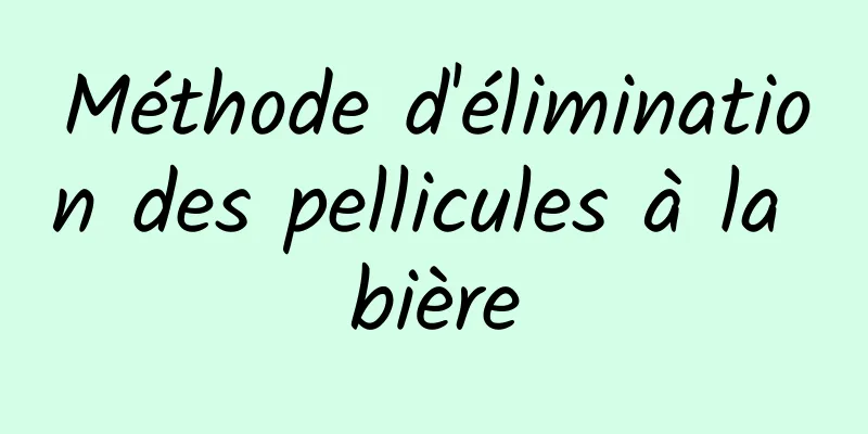 Méthode d'élimination des pellicules à la bière