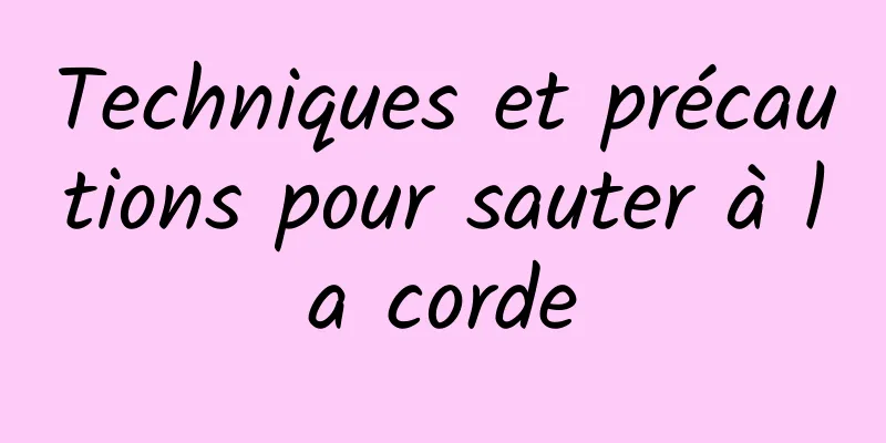 Techniques et précautions pour sauter à la corde