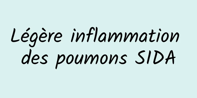 Légère inflammation des poumons SIDA