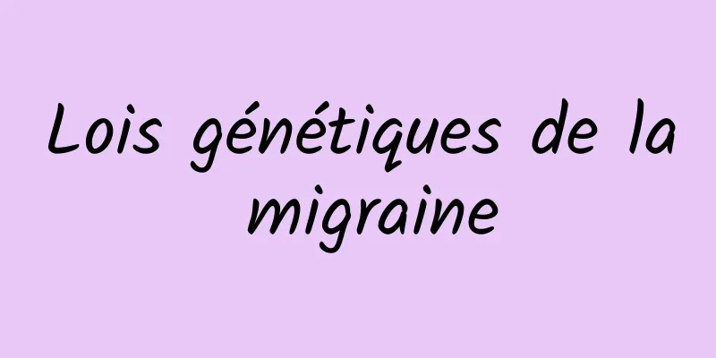 Lois génétiques de la migraine