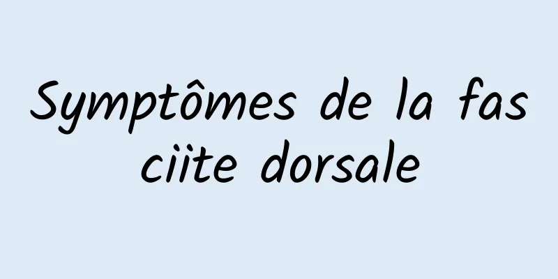 Symptômes de la fasciite dorsale