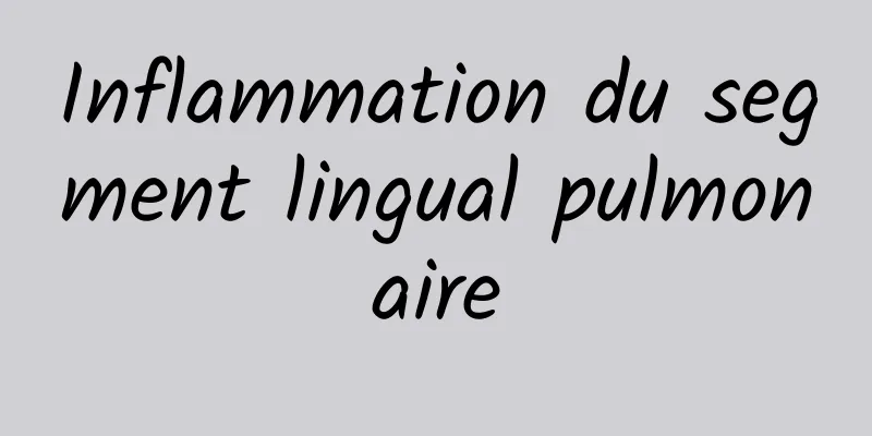 Inflammation du segment lingual pulmonaire