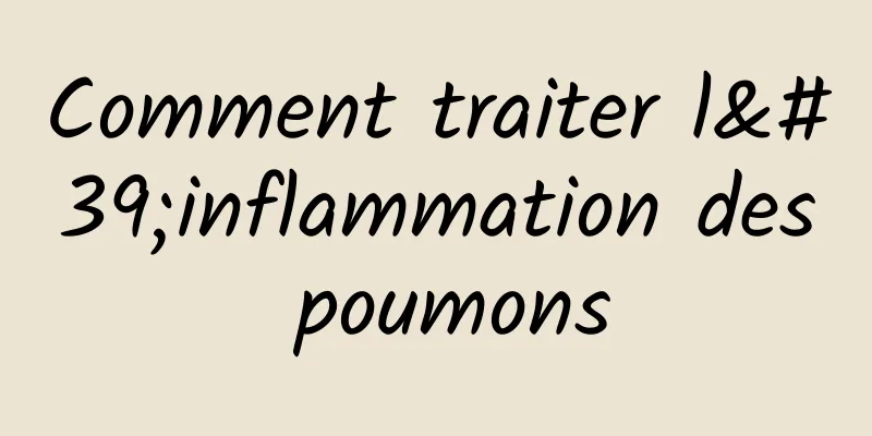 Comment traiter l'inflammation des poumons