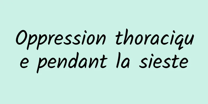 Oppression thoracique pendant la sieste