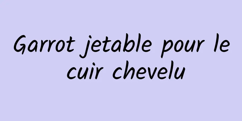 Garrot jetable pour le cuir chevelu