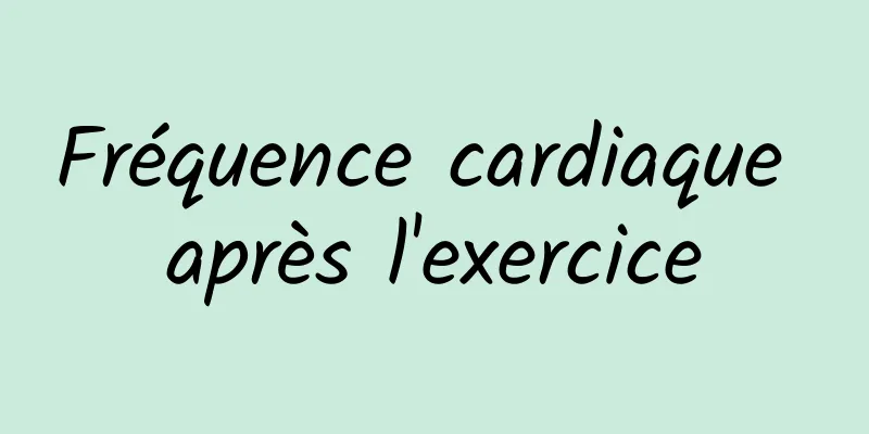 Fréquence cardiaque après l'exercice