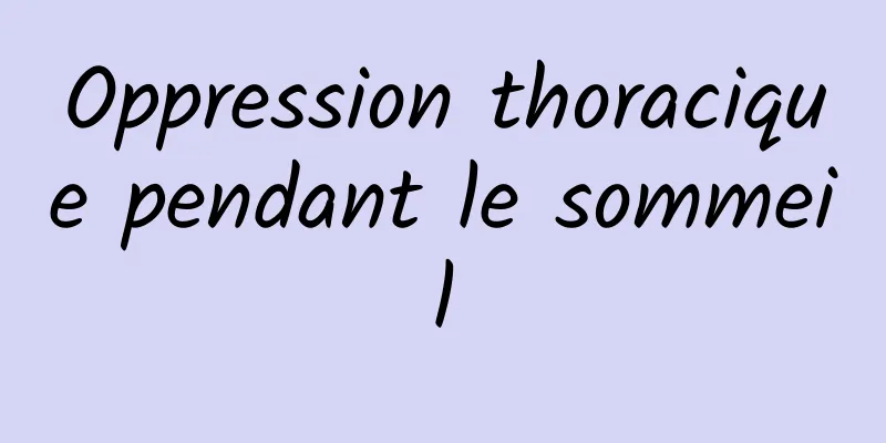 Oppression thoracique pendant le sommeil