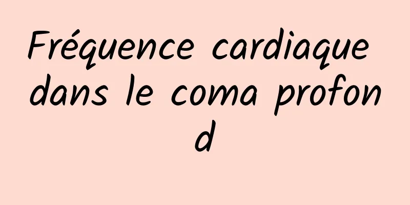 Fréquence cardiaque dans le coma profond