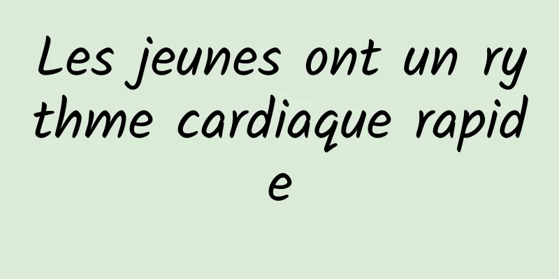 Les jeunes ont un rythme cardiaque rapide