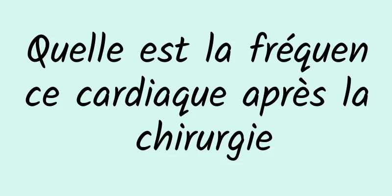 Quelle est la fréquence cardiaque après la chirurgie