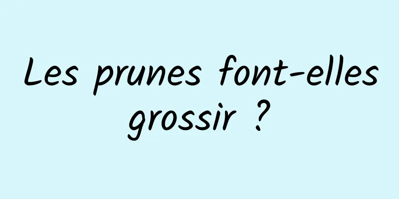 Les prunes font-elles grossir ? 