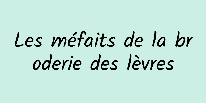 Les méfaits de la broderie des lèvres