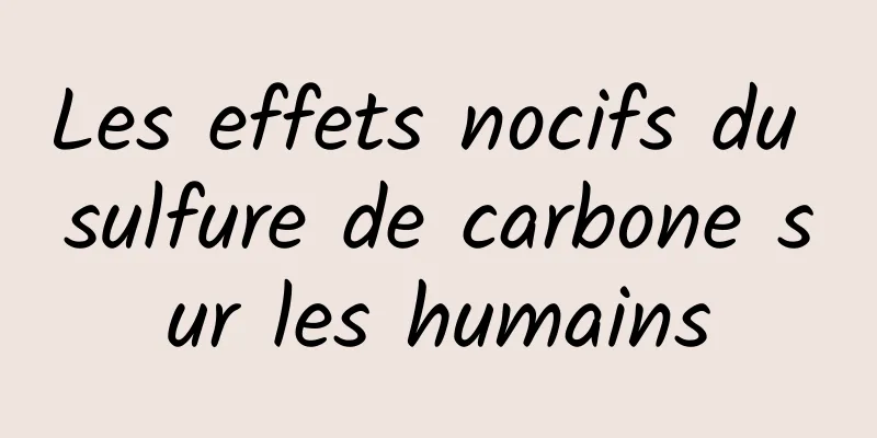 Les effets nocifs du sulfure de carbone sur les humains