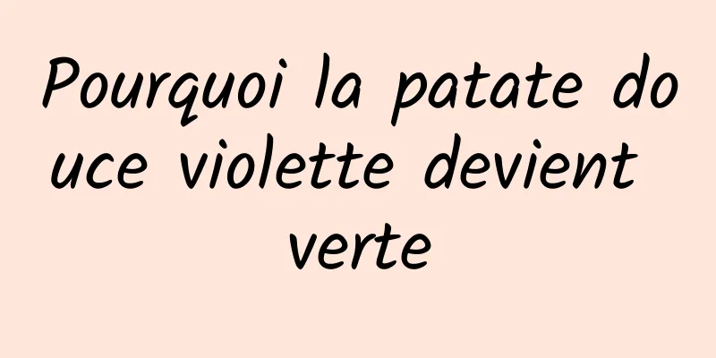 Pourquoi la patate douce violette devient verte