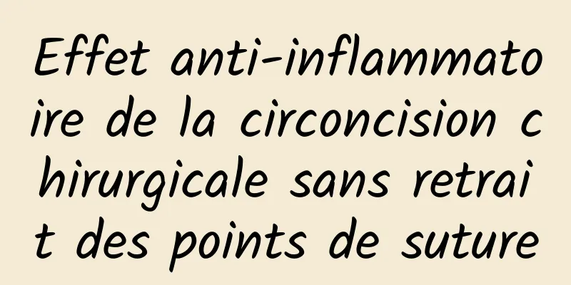 Effet anti-inflammatoire de la circoncision chirurgicale sans retrait des points de suture