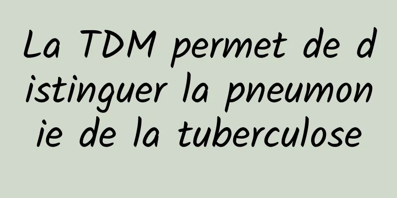 La TDM permet de distinguer la pneumonie de la tuberculose