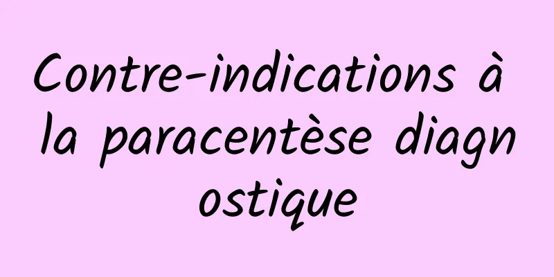 Contre-indications à la paracentèse diagnostique