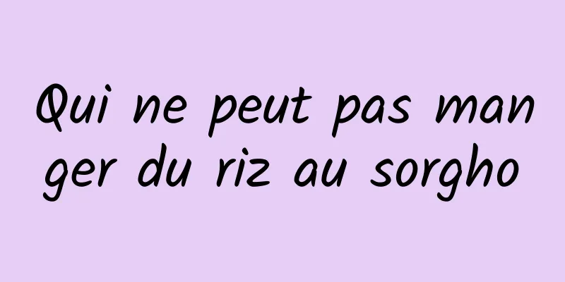 Qui ne peut pas manger du riz au sorgho