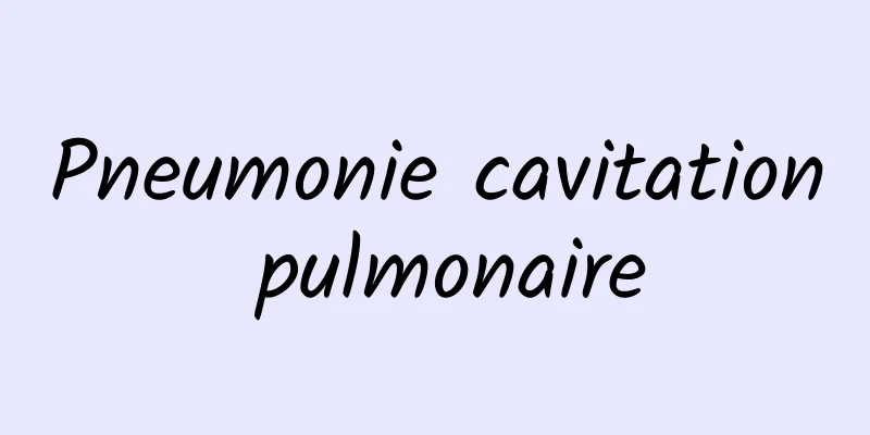 Pneumonie cavitation pulmonaire