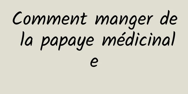 Comment manger de la papaye médicinale