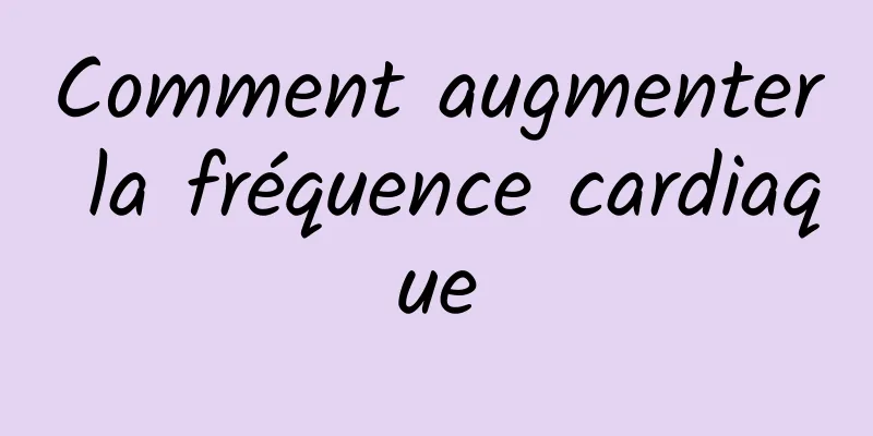 Comment augmenter la fréquence cardiaque