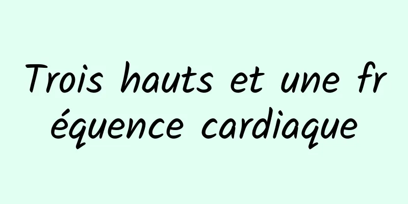 Trois hauts et une fréquence cardiaque