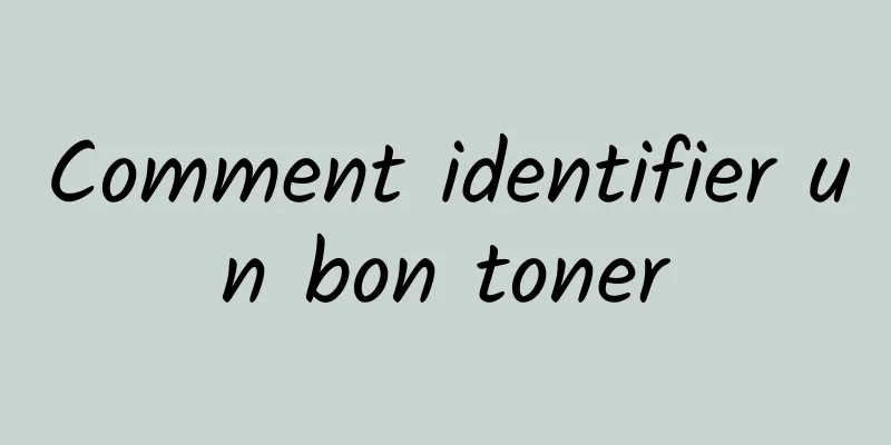 Comment identifier un bon toner