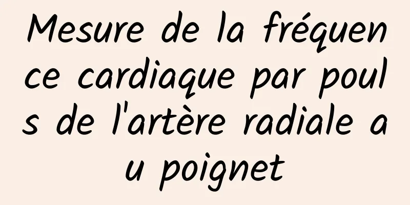 Mesure de la fréquence cardiaque par pouls de l'artère radiale au poignet