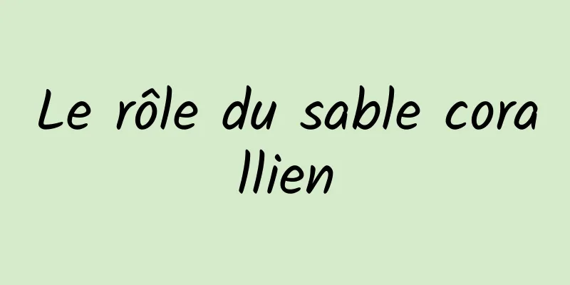 Le rôle du sable corallien