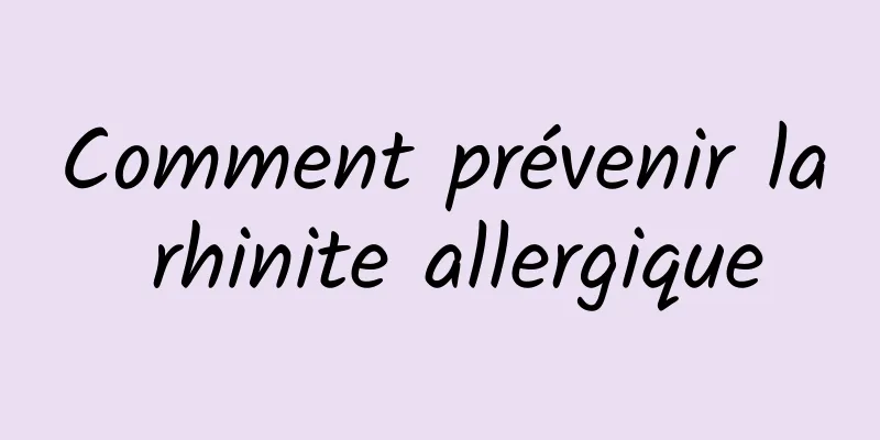 Comment prévenir la rhinite allergique