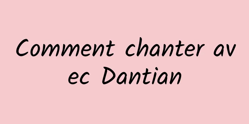 Comment chanter avec Dantian