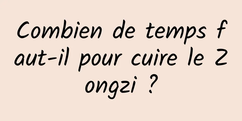 Combien de temps faut-il pour cuire le Zongzi ?