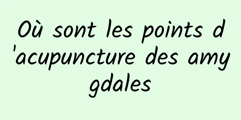 Où sont les points d'acupuncture des amygdales