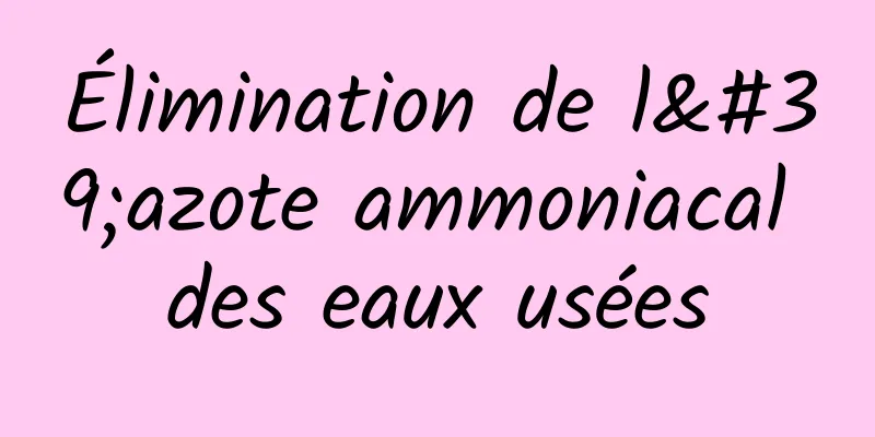 Élimination de l'azote ammoniacal des eaux usées