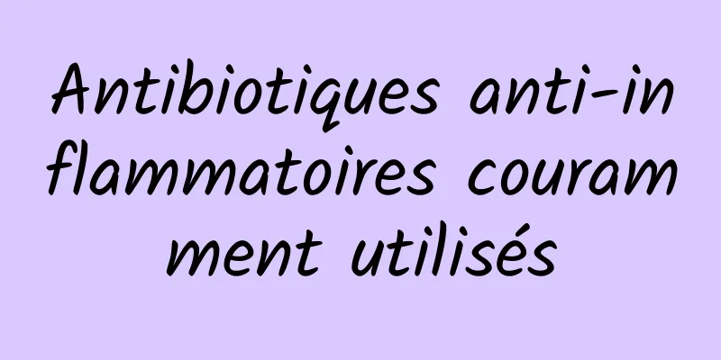 Antibiotiques anti-inflammatoires couramment utilisés