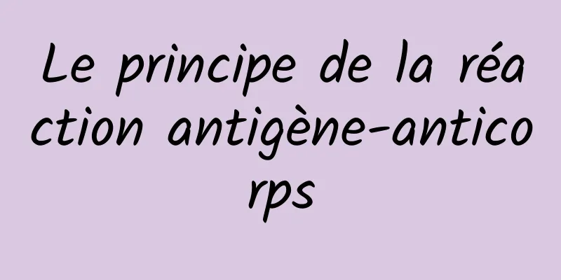 Le principe de la réaction antigène-anticorps