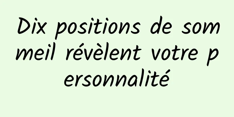 Dix positions de sommeil révèlent votre personnalité