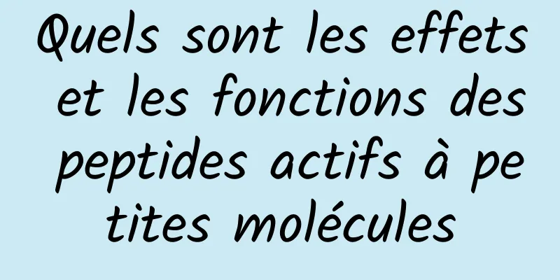 Quels sont les effets et les fonctions des peptides actifs à petites molécules