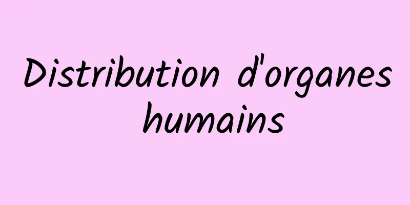 Distribution d'organes humains