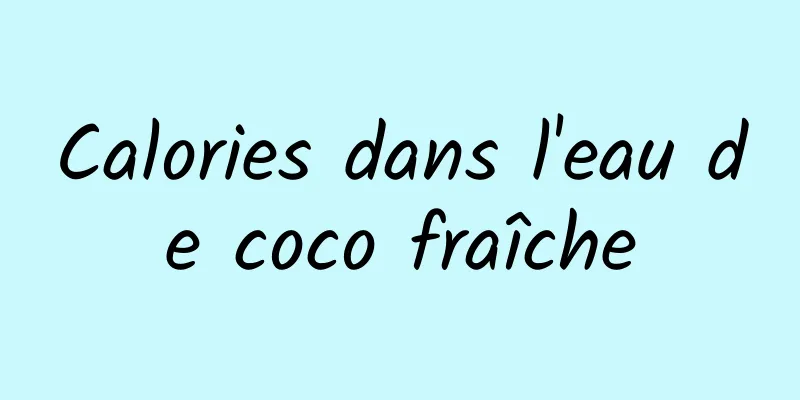 Calories dans l'eau de coco fraîche