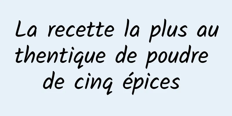 La recette la plus authentique de poudre de cinq épices 