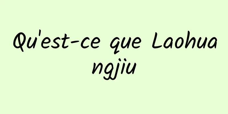 Qu'est-ce que Laohuangjiu