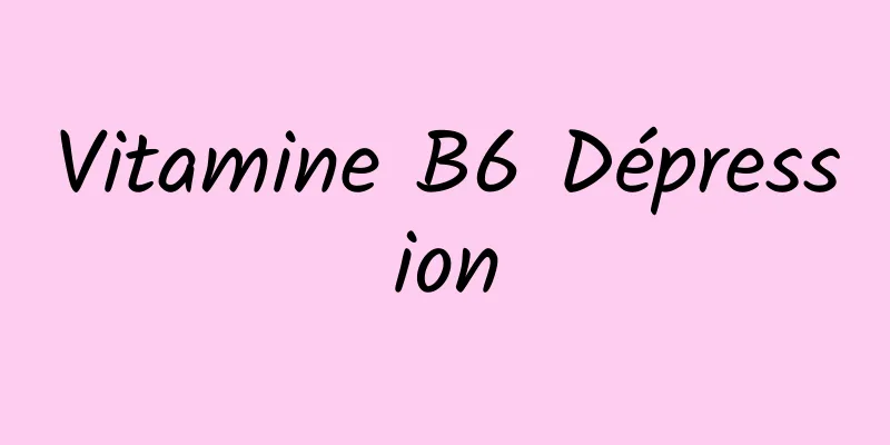 Vitamine B6 Dépression