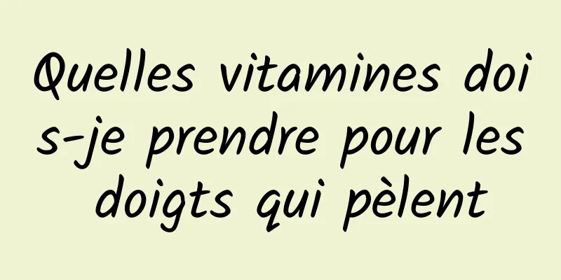 Quelles vitamines dois-je prendre pour les doigts qui pèlent