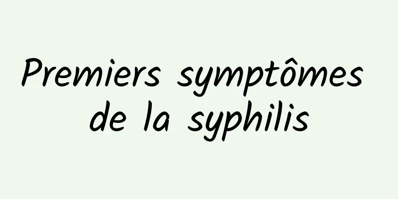 Premiers symptômes de la syphilis