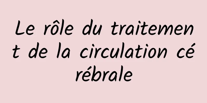 Le rôle du traitement de la circulation cérébrale